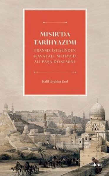 Mısır'da Tarihyazımı - Fransız İşgalinden Kavalalı Mehmed Ali Paşa Dön