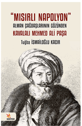 Mısırlı Napolyon: Alman Çağdaşlarının Gözünden Kavalalı Mehmed Ali Paş