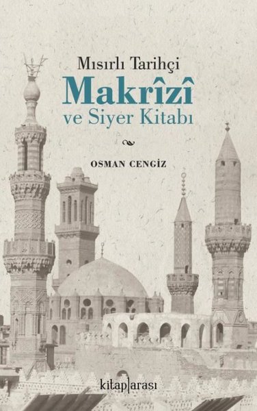 Mısırlı Tarihçi Makrizi ve Siyer Kitabı Osman Cengiz