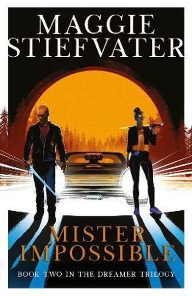 Mister Impossible (Dreamer Trilogy #2) Maggie Stiefvater