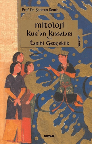 Mitoloji Kur'an Kıssaları ve Tarihi Gerçeklik %28 indirimli Şehmus Dem