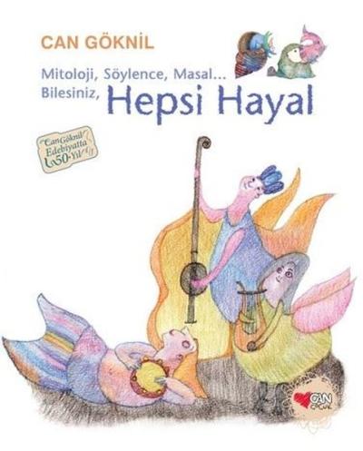 Mitoloji Söylence Masal... Bilesiniz Hepsi Hayal (Ciltli) Can Göknil