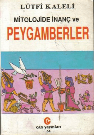 Mitolojide İnanç ve Peygamberler Lütfi Kaleli