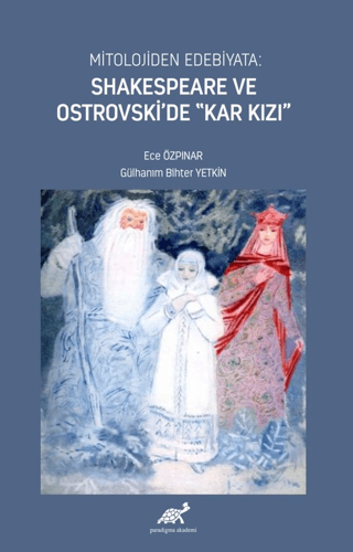 Mitolojiden Edebiyata: Shakespeare ve Ostrovski’de “Kar Kızı” Gülhanım