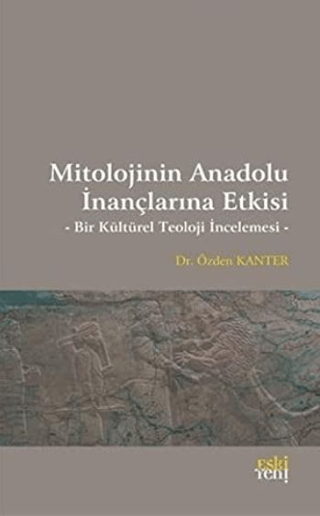 Mitolojinin Anadolu İnançlarına Etkisi Özden Kanter