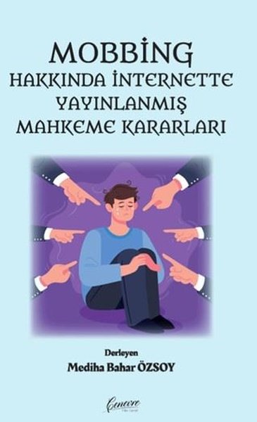 Mobbing Hakkında İnternette Yayınlanmış Mahkeme Kararları Kolektif