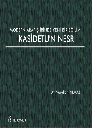 Modern Arap Şiirinde Yeni Bir Eğilim Kasidetu'n Nesr Nurullah Yılmaz