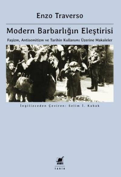 Modern Barbarlığın Eleştirisi - Faşizm, Antisemitizm ve Tarihin Kullan