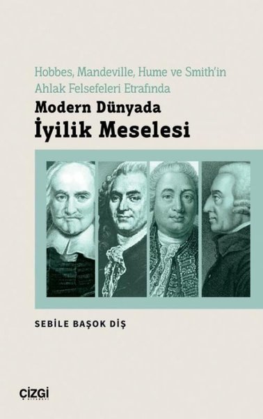 Modern Dünyada İyilik Meselesi - Hobbes Mandeville Hume ve Smith'in Ah