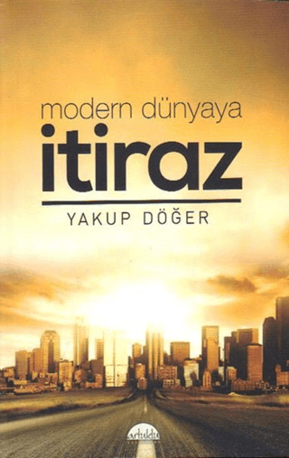 Modern Dünyaya İtiraz Yakup Döğer