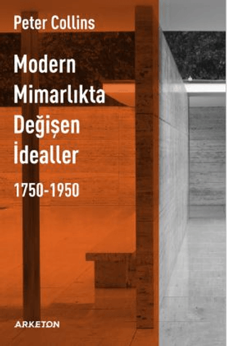 Modern Mimarlıkta Değişen İdealler 1750 - 1950 Peter Collins