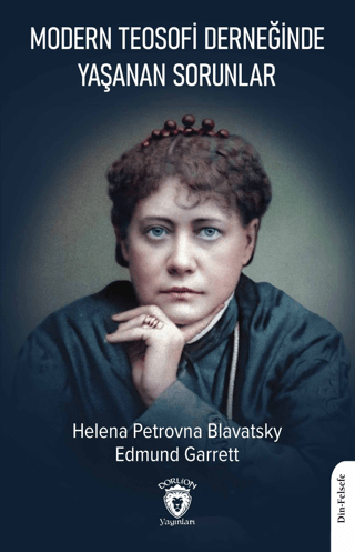 Modern Teosofi Derneğinde Yaşanan Sorunlar Helena Petrovna Blavatsky