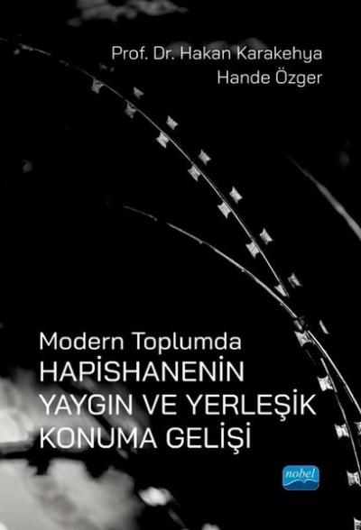 Modern Toplumda Hapishanenin Yangın ve Yerleşik Konuma Gelişi Hande Öz