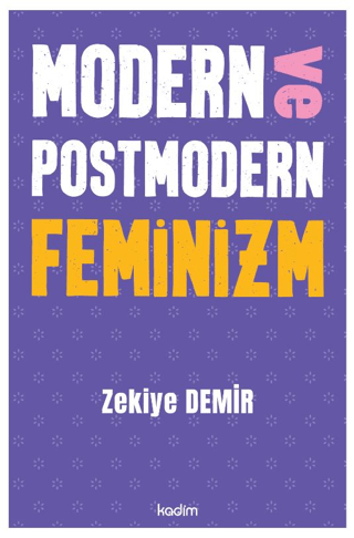 Modern ve Postmodern Feminizm Zekiye Demir