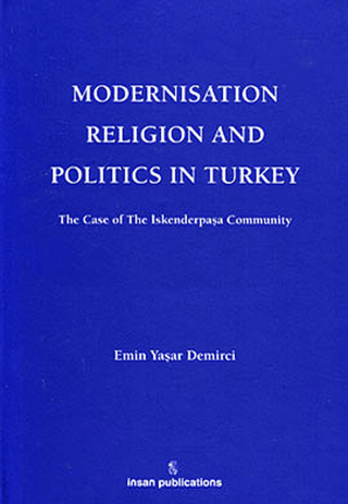 Modernisation Religion and Politics in Turkey: The Case of İskenderpaş