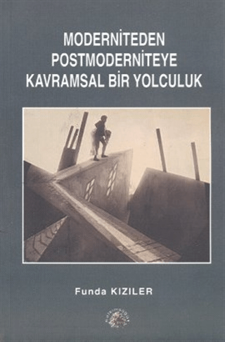 Moderniteden Postmoderniteye Kavramsal Bir Yolculuk %20 indirimli Fund