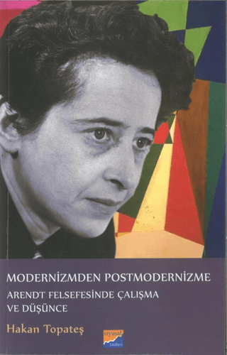 Modernizmden Postmodernizme Arendt Felsefesinde Çalışma Ve Düşünce Hak