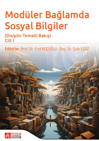 Modüler Bağlamda Sosyal Bilgiler - Disiplin Temelli Bakış - Cilt I Kol