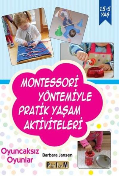 Montessori Yöntemiyle Pratik Yaşam Aktiviteleri - Oyuncaksız Oyunlar B