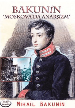 Moskova’da Anarşizm Mihail Bakunin