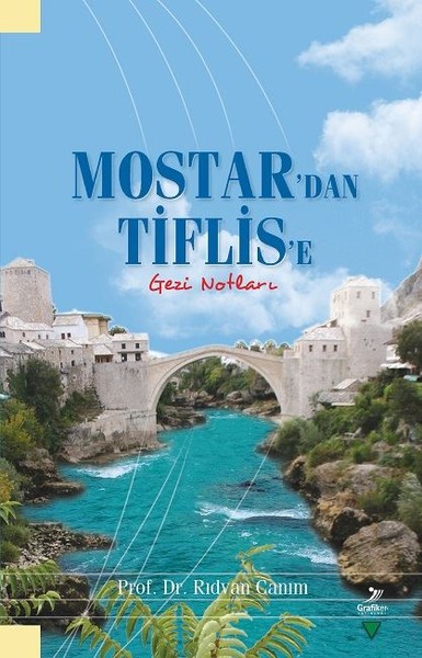 Mostar'dan Tiflis'e Gezi Notları Rıdvan Canım