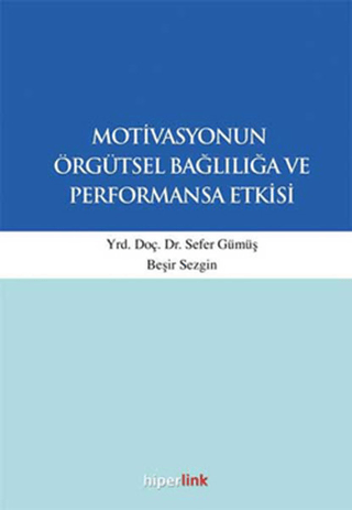 Motivasyonun Örgütsel Bağlılığa ve Performansa Etkisi %15 indirimli Se