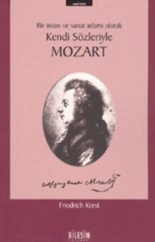 Mozart Bir İnsan ve Sanat Adamı Olarak Kendi Sözleriyle Friedrich Kers