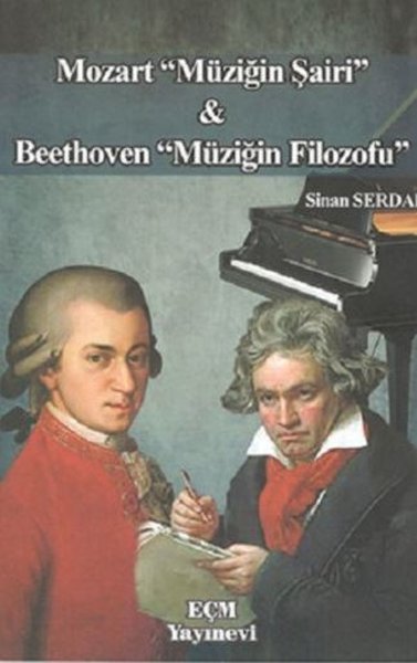 Mozart Müziğin Şairi ve Beethoven Müziğin Filozofu Sinan Serdar