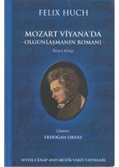 Mozart Viyana'da Olgunlaşmanın Romanı Felix Huch