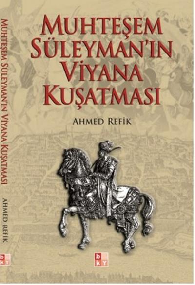 Muhteşem Süleyman\'ın Viyana Kuşatması Ahmed Refik