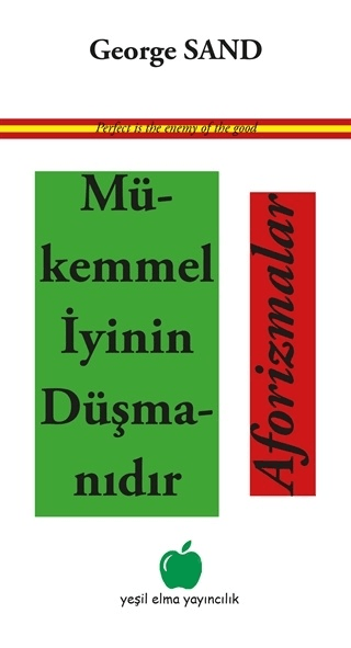 Mükemmel İyinin Düşmanıdır Aforizmalar George Sand