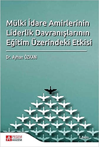 Mülki İdare Amirlerinin Liderlik Davranışlarının Eğitim Üzerindeki Etk