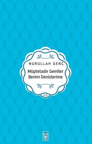 Müpteladır Gemiler Benim Denizlerime Nurullah Genç