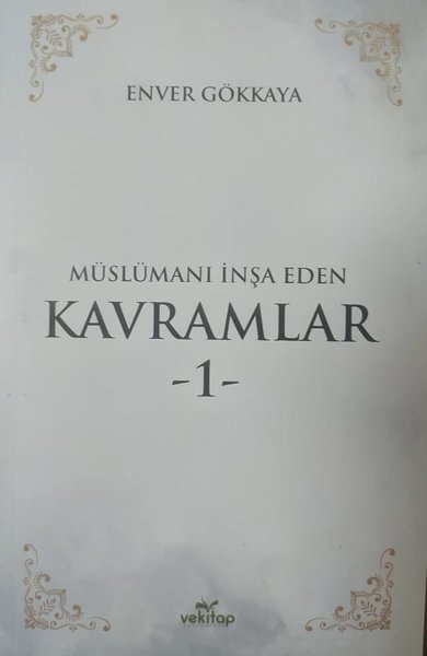 Müslümanı İnşa Eden Kavramlar - 1 Enver Gökkaya