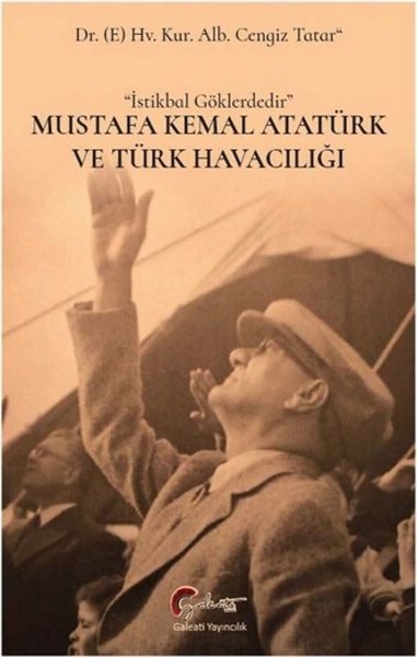 Mustafa Kemal Atatürk ve Türk Havacılığı Cengiz Tatar