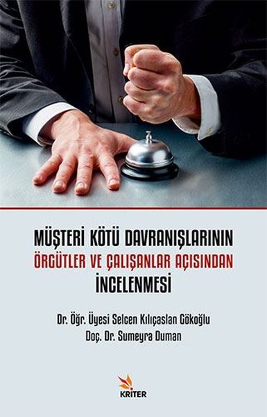 Müşteri Kötü Davranışlarının Örgütler ve Çalışanlar Açısından İncelenm