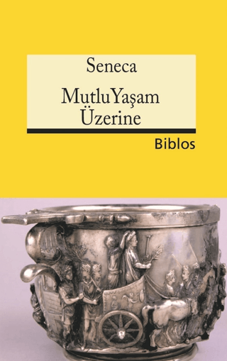 Mutlu Yaşam Üzerine Lucius Annaeus Seneca