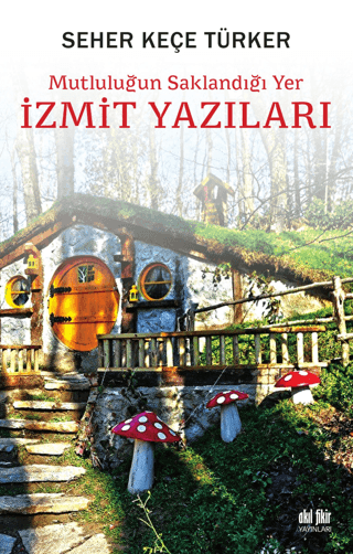 İzmit Yazıları - Mutluluğun Saklandığı Yer Seher Keçe Türker