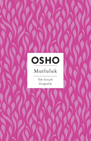 Mutluluk - Tek Gerçek Zenginlik Osho