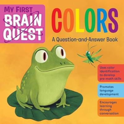 My First Brain Quest Colors : A Question - and - Answer Book Workman P