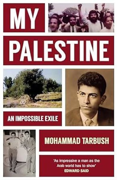 My Palestine : An Impossible Exile Mohammad Tarbush