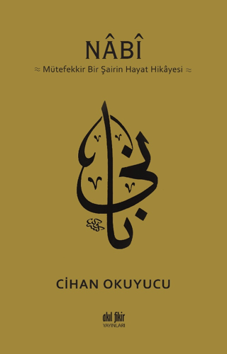 Nabi: Mütefekkir Bir Şairin Hayat Hikayesi Cihan Okuyucu