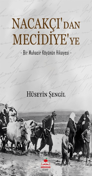 Nacakçı'dan Mecidiye'ye - Bir Muhacir Köyünün Hikayesi Hüseyin Şengil