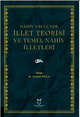 İllet Teorisi ve Temel Nahiv İlletleri - Nahiv Usulünde Cumali Baylu