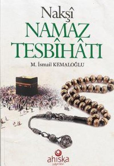 Nakşi Namaz Tesbihatı M. İsmail Kemaloğlu