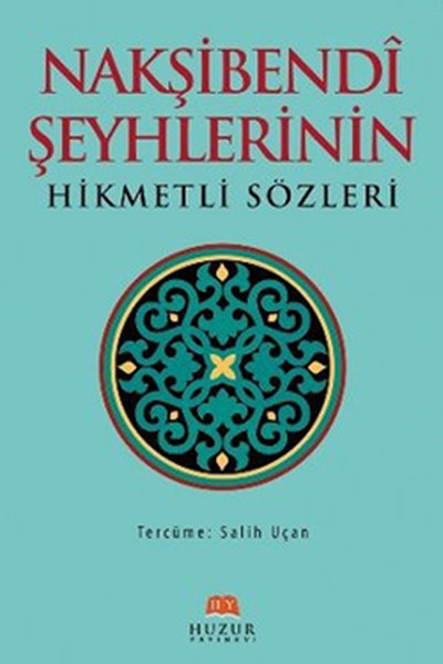 Nakşibendi Şeyhlerinin Hikmetli Sözleri (Ciltli) Salih Uçan