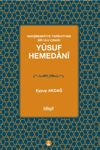 Yusuf Hemedani: Nakşibendiyye Tarikatı'nın Bir Ulu Çınarı Eyyüp Akdağ