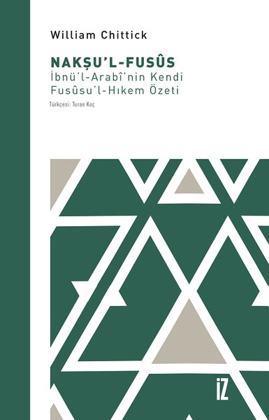 Nakşu'l-Fusus: İbnü'l-Arabi'nin Kendi Fususu'l-Hıkem Özeti William Chi