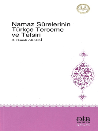 Namaz Surelerinin Türkçe Terceme ve Tefsiri Ahmet Hamdi Akseki