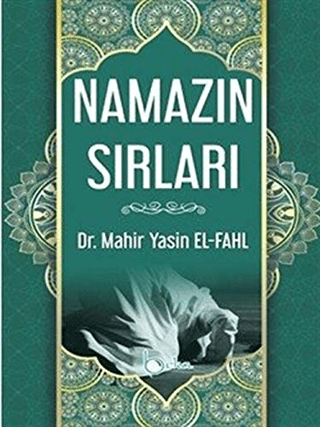 Namazın Sırları (Ciltli) Mahir Yasin El-Fahl